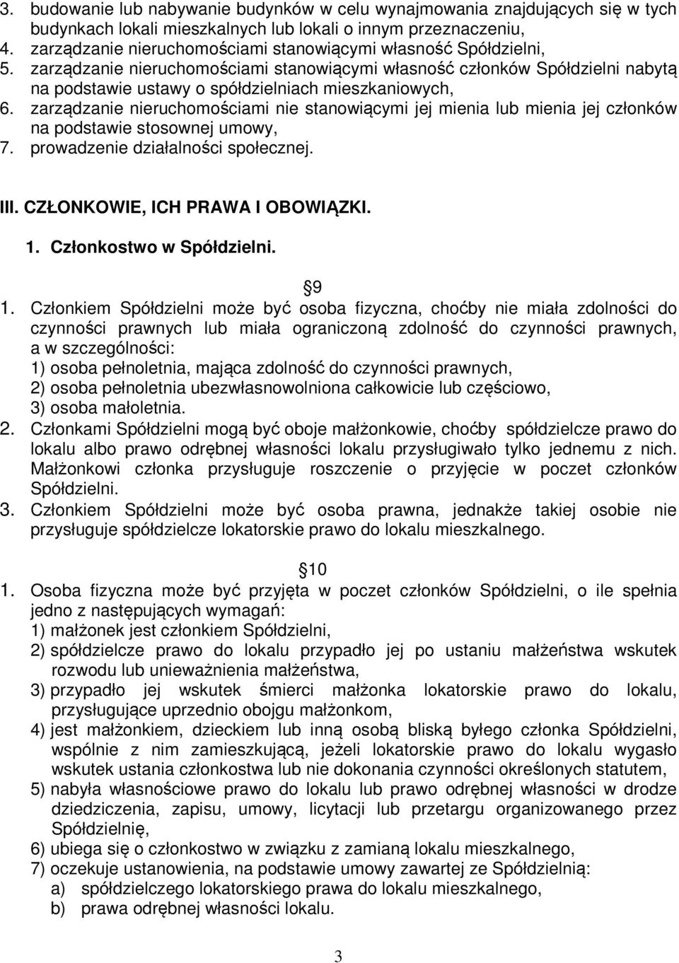 zarządzanie nieruchomościami stanowiącymi własność członków Spółdzielni nabytą na podstawie ustawy o spółdzielniach mieszkaniowych, 6.