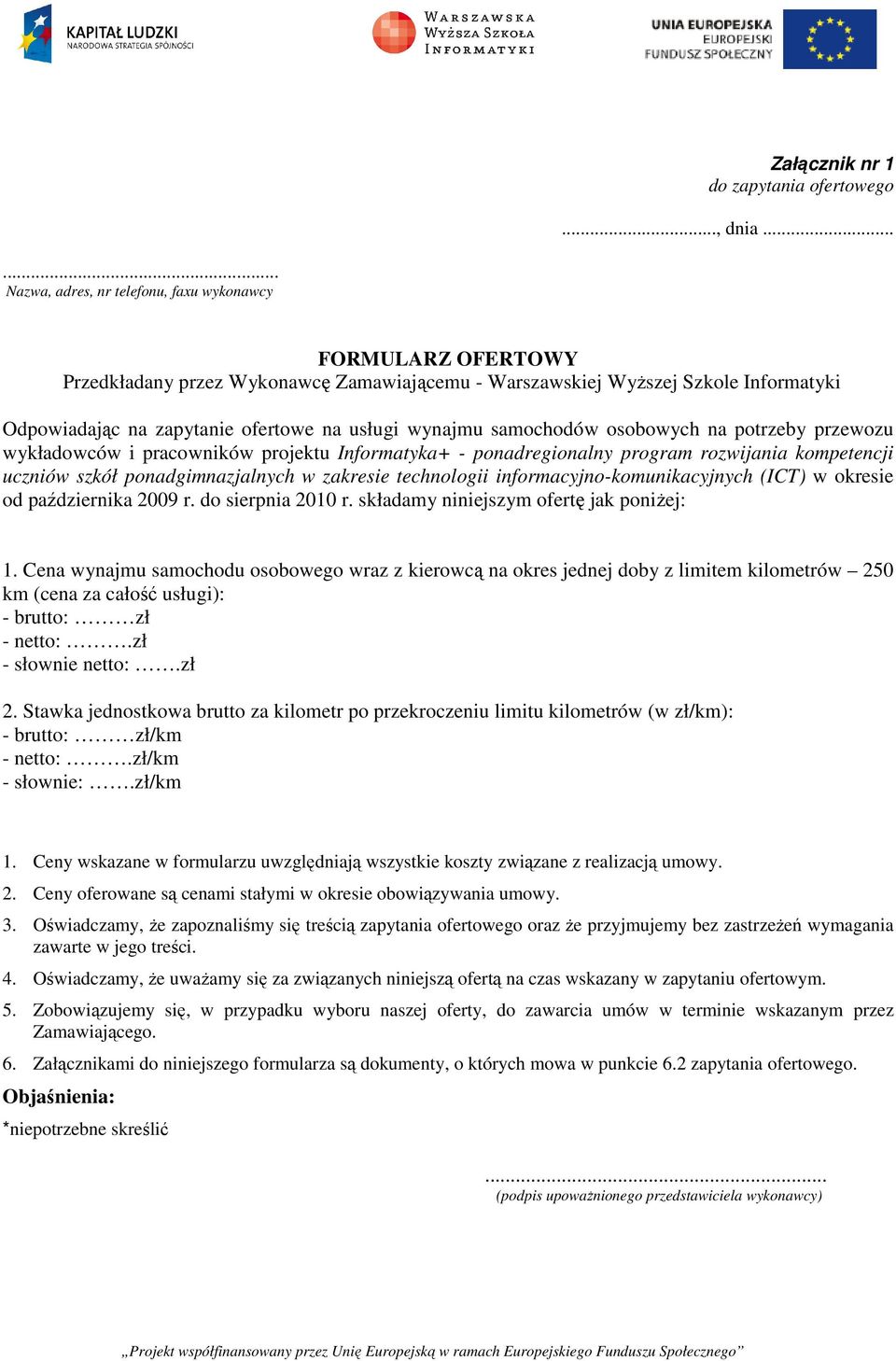 wynajmu samochodów osobowych na potrzeby przewozu wykładowców i pracowników projektu Informatyka+ - ponadregionalny program rozwijania kompetencji uczniów szkół ponadgimnazjalnych w zakresie