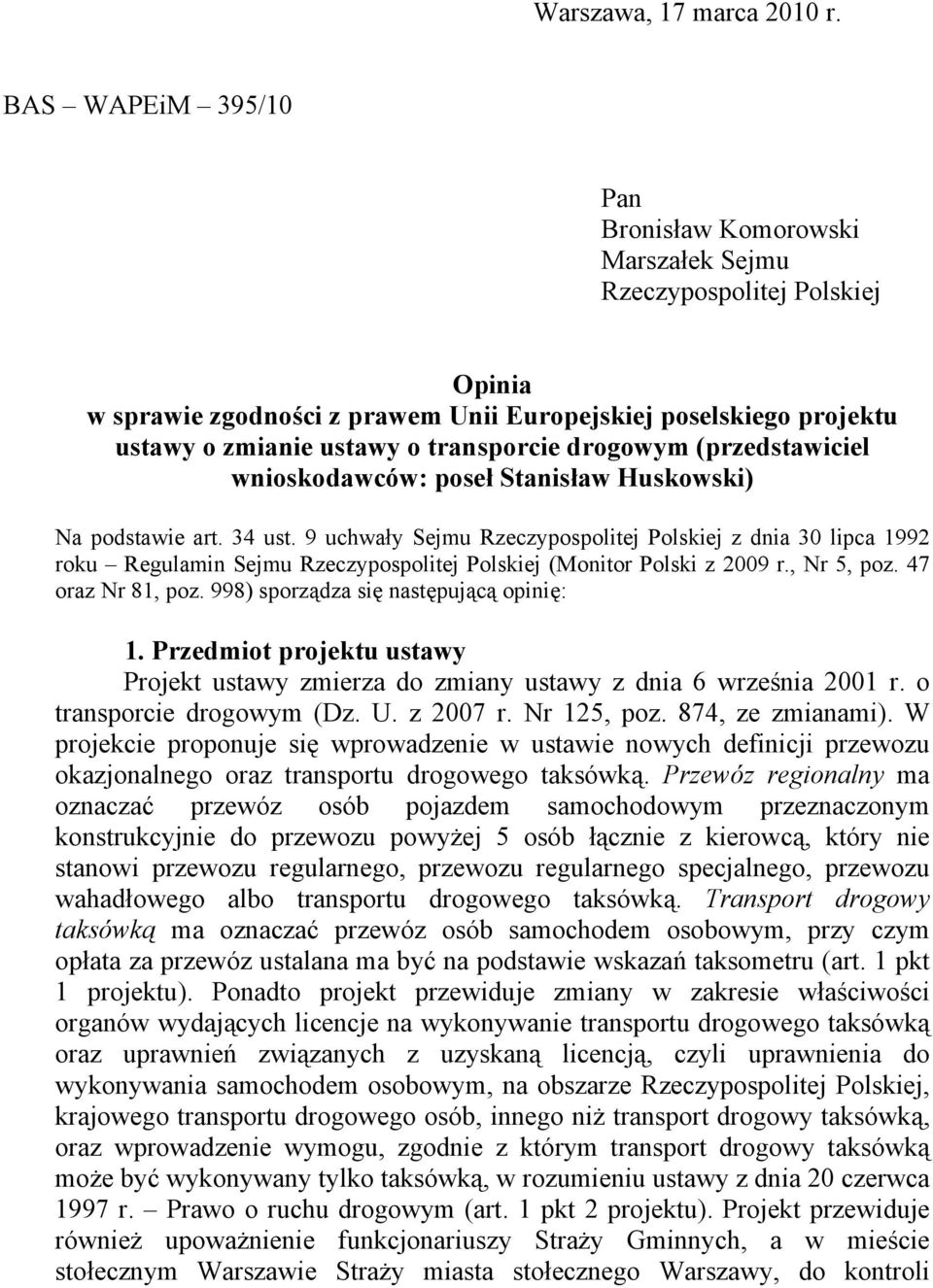 drogowym (przedstawiciel wnioskodawców: poseł Stanisław Huskowski) Na podstawie art. 34 ust.