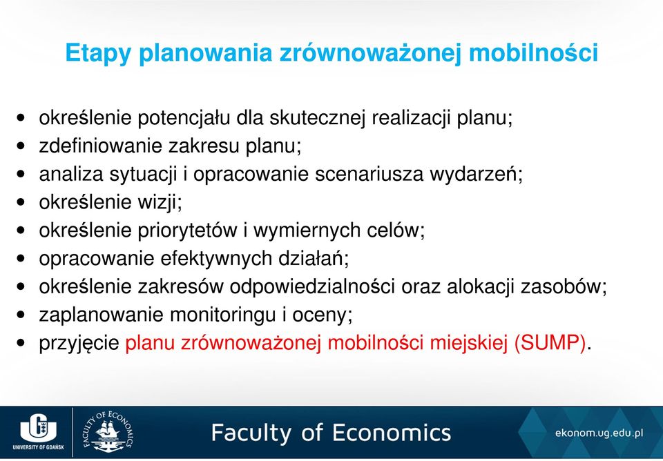 określenie priorytetów i wymiernych celów; opracowanie efektywnych działań; określenie zakresów