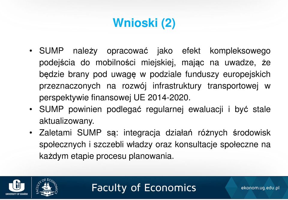 finansowej UE 2014-2020. SUMP powinien podlegać regularnej ewaluacji i być stale aktualizowany.