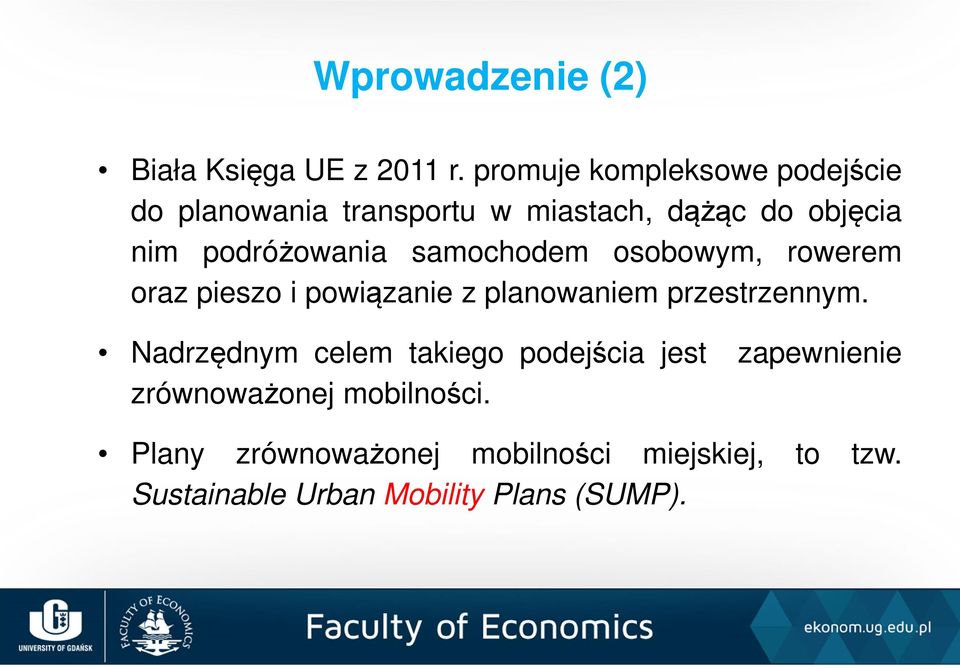 podróżowania samochodem osobowym, rowerem oraz pieszo i powiązanie z planowaniem przestrzennym.