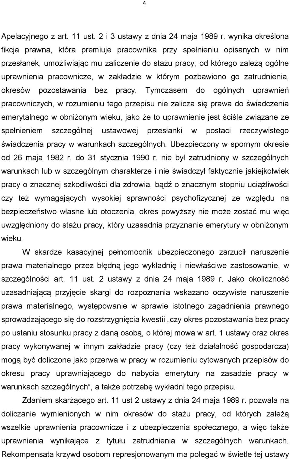 zakładzie w którym pozbawiono go zatrudnienia, okresów pozostawania bez pracy.