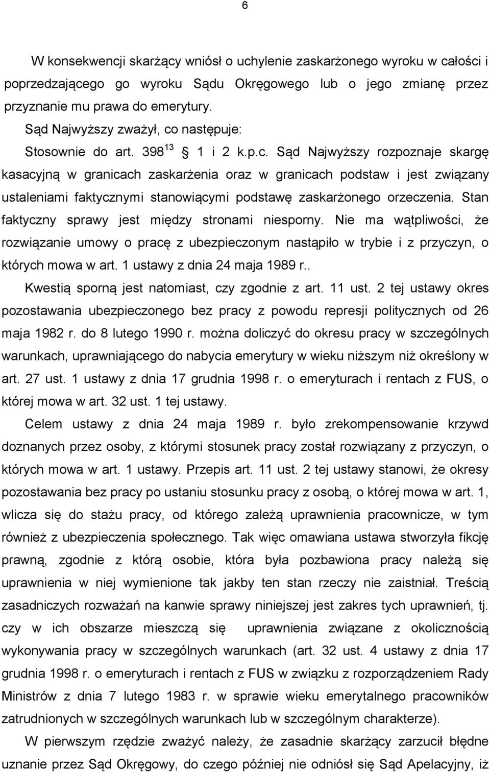 następuje: Stosownie do art. 398 13 1 i 2 k.p.c.