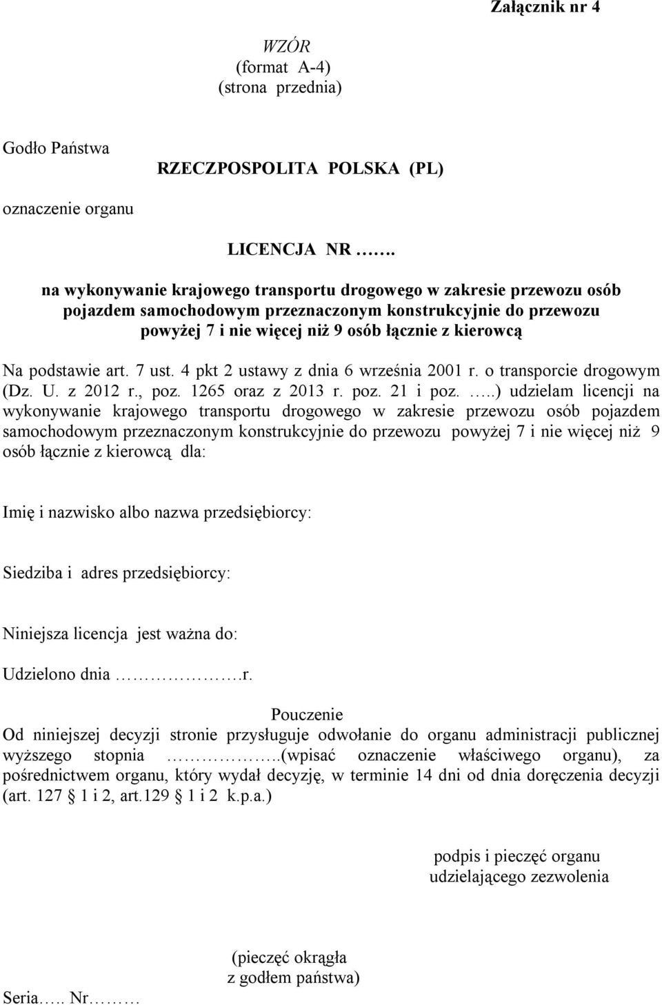 art. 7 ust. 4 pkt 2 ustawy z dnia 6 września 2001 r. o transporcie drogowym (Dz. U. z 2012 r., poz. 1265 oraz z 2013 r. poz. 21 i poz.