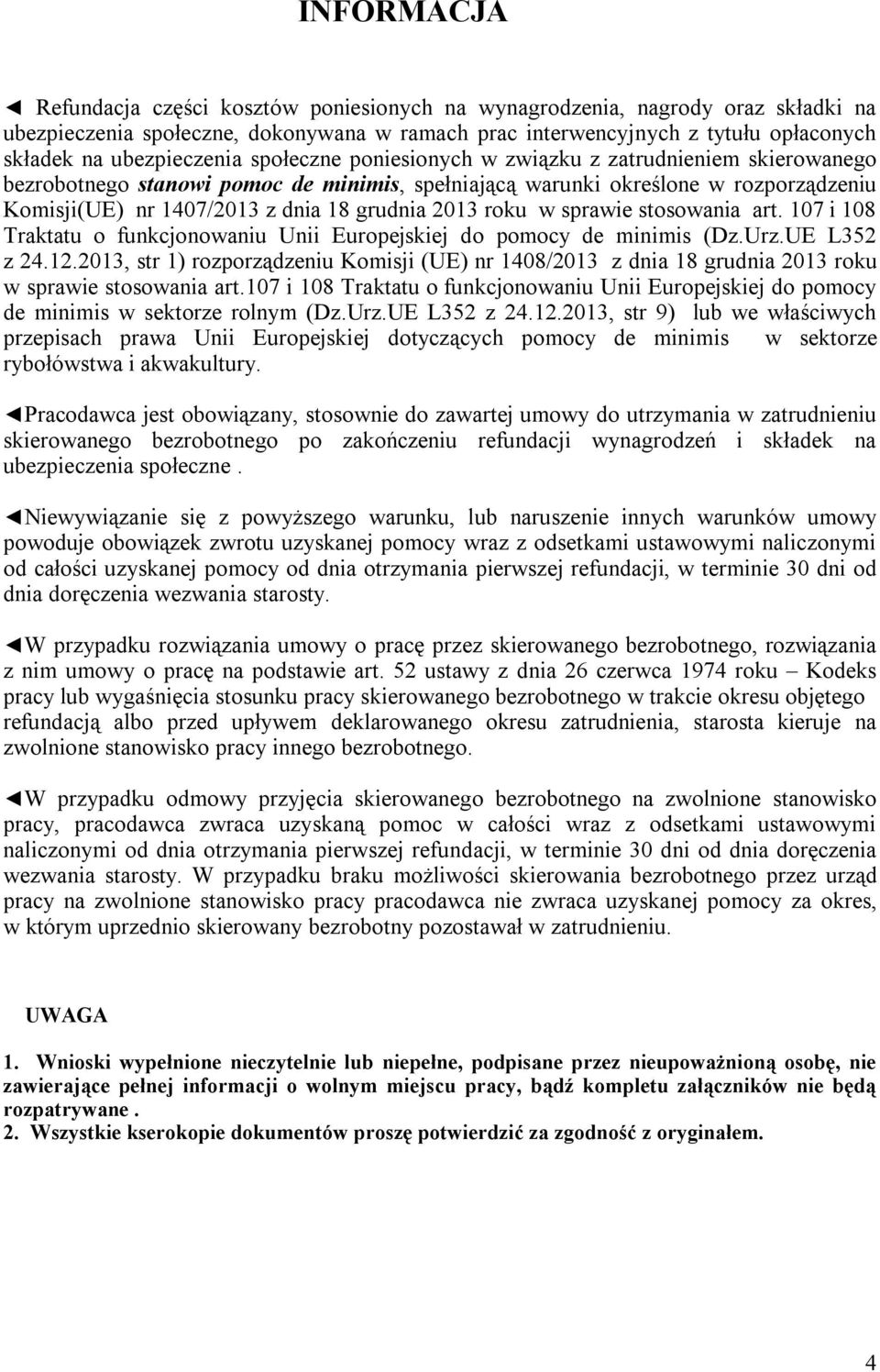 grudnia 2013 roku w sprawie stosowania art. 107 i 108 Traktatu o funkcjonowaniu Unii Europejskiej do pomocy de minimis (Dz.Urz.UE L352 z 24.12.