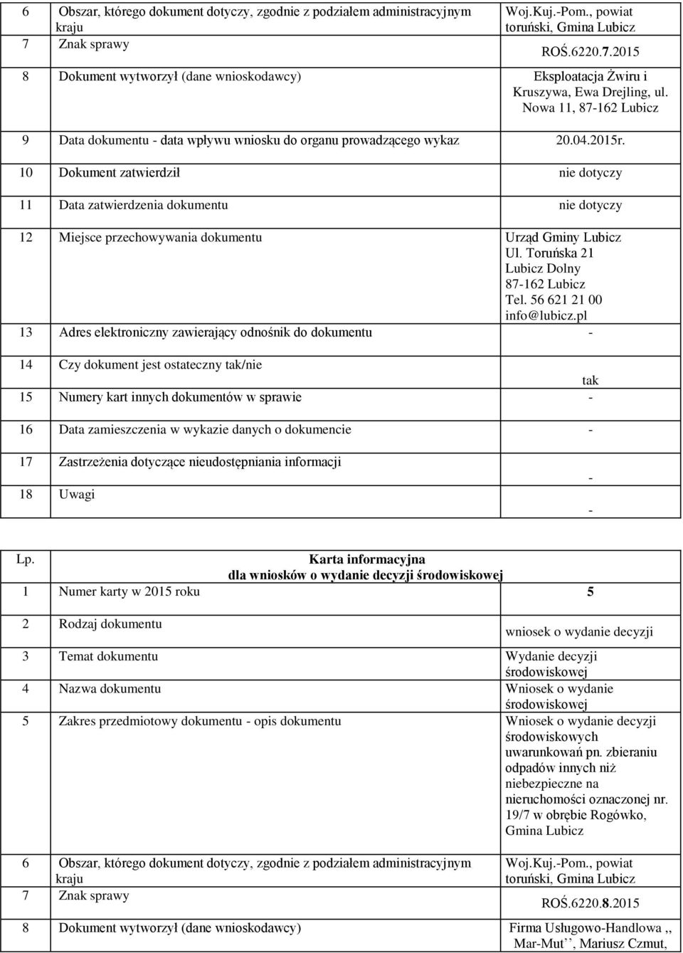 87162 Lubicz 13 Adres elektroniczny zawierający odnośnik do dokumentu 15 Numery kart innych dokumentów w sprawie 16 Data zamieszczenia w wykazie danych o dokumencie dla wniosków o wydanie