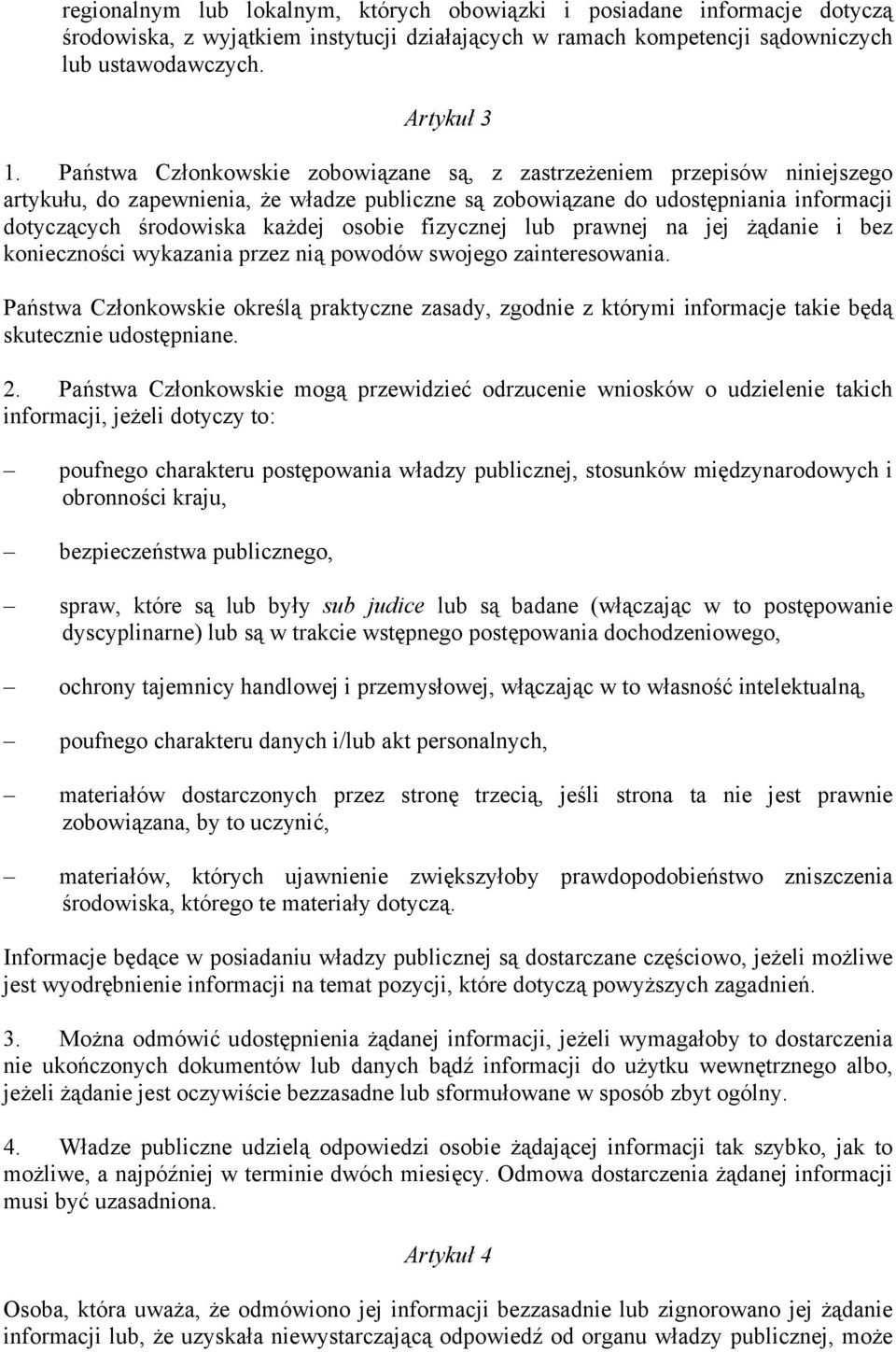 osobie fizycznej lub prawnej na jej żądanie i bez konieczności wykazania przez nią powodów swojego zainteresowania.