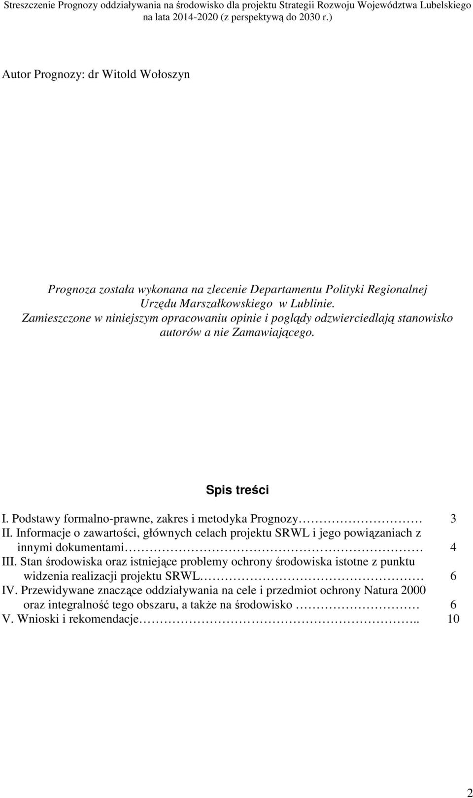 Podstawy formalno-prawne, zakres i metodyka Prognozy 3 II. Informacje o zawartości, głównych celach projektu SRWL i jego powiązaniach z innymi dokumentami 4 III.