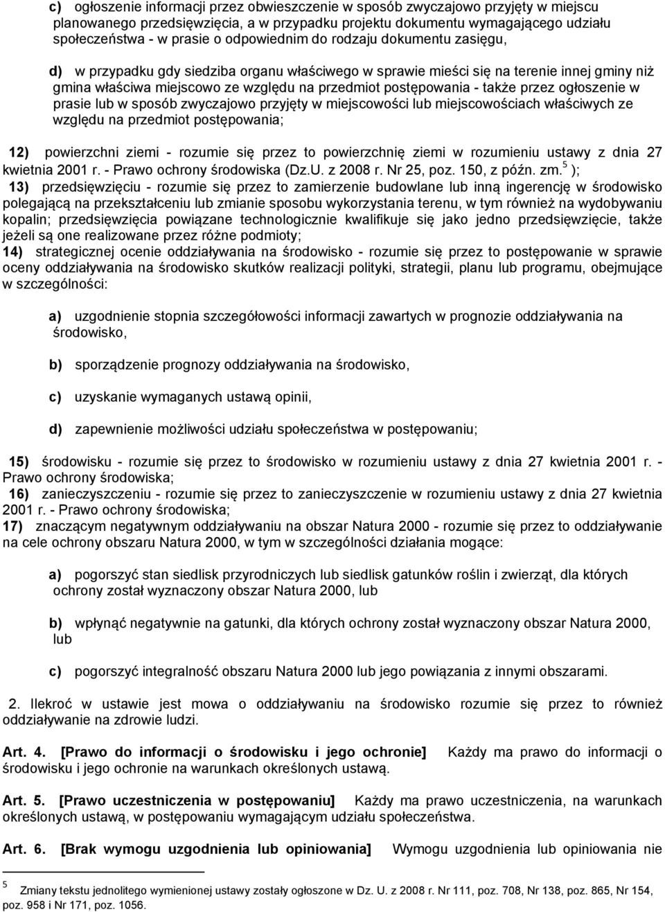 także przez ogłoszenie w prasie lub w sposób zwyczajowo przyjęty w miejscowości lub miejscowościach właściwych ze względu na przedmiot postępowania; 12) powierzchni ziemi - rozumie się przez to