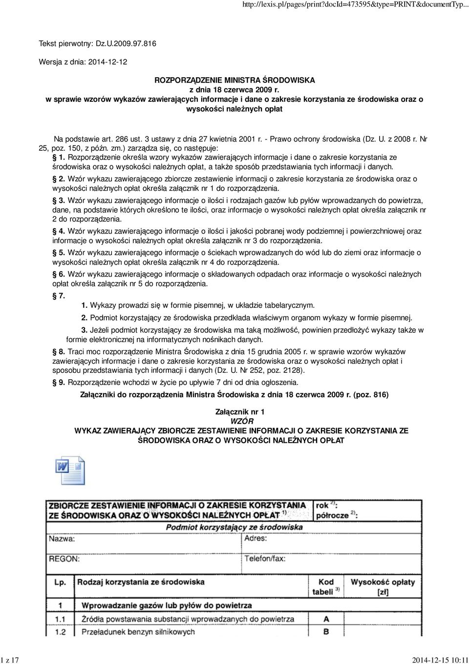 - Prawo ochrony środowiska (Dz. U. z 2008 r. Nr 25, poz. 150, z późn. zm.) zarządza się, co następuje: 1.