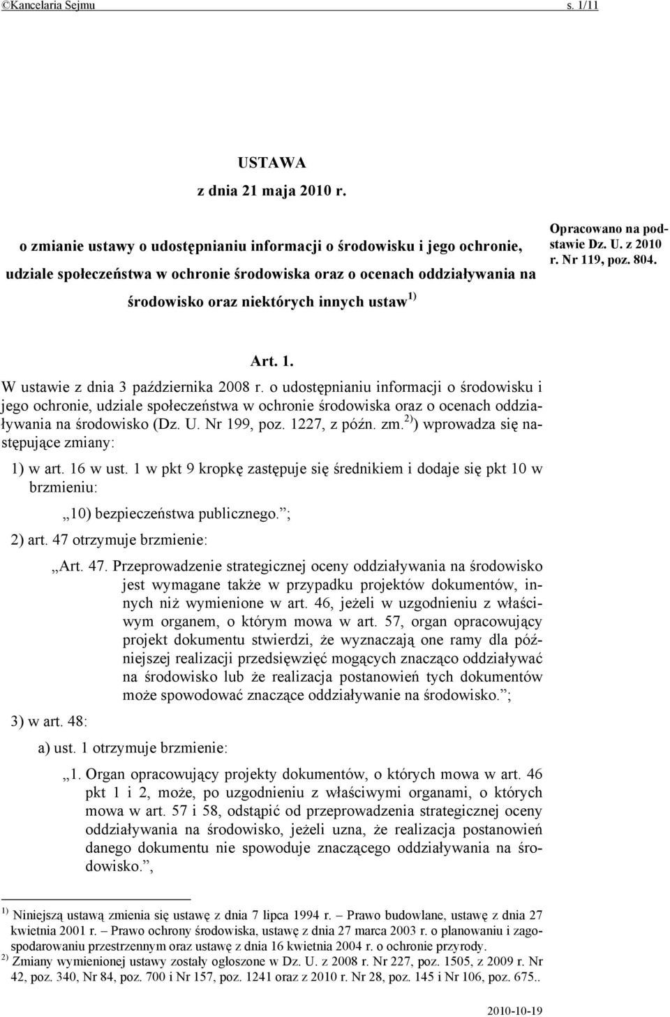 Opracowano na podstawie Dz. U. z 2010 r. Nr 119, poz. 804. Art. 1. W ustawie z dnia 3 października 2008 r.