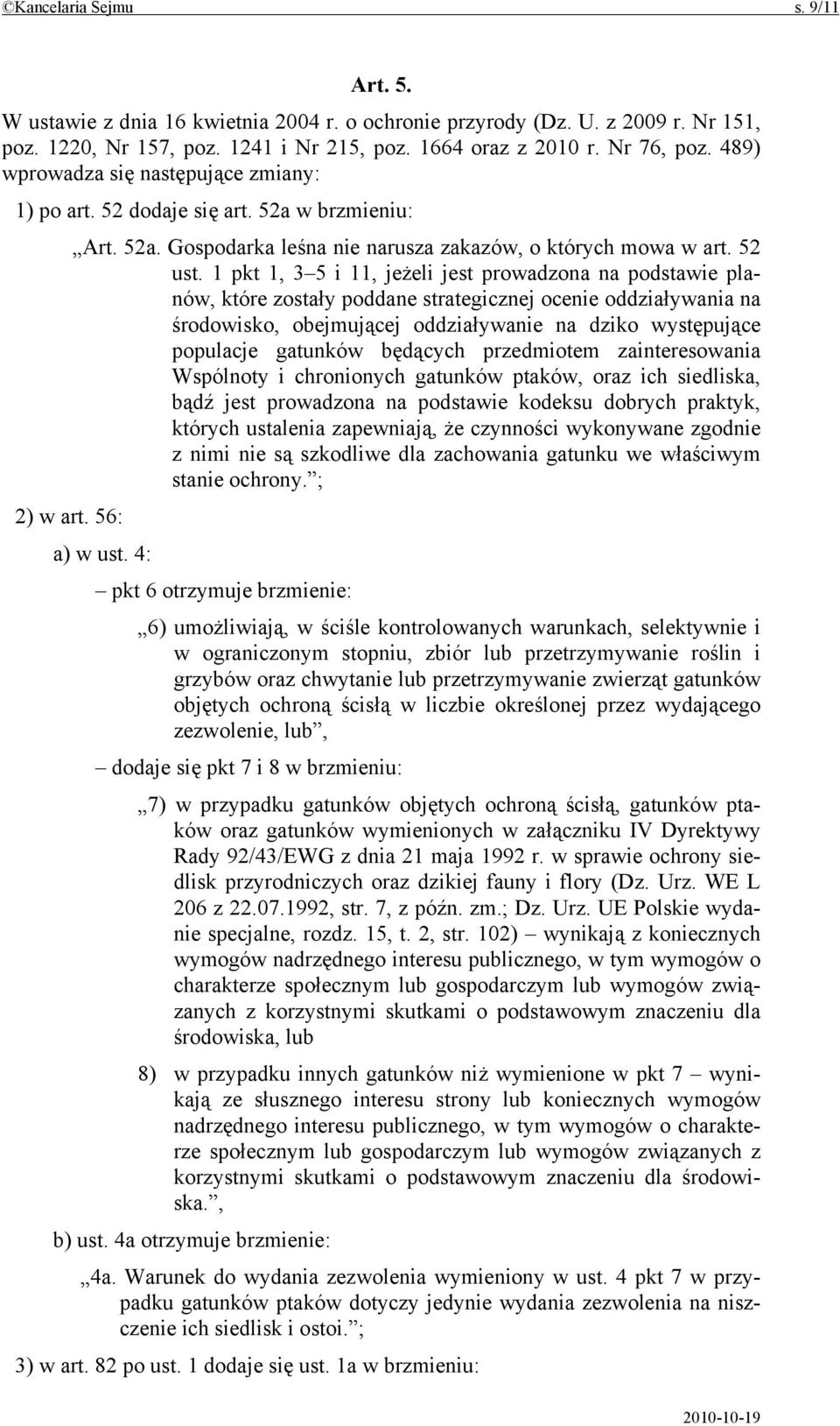 1 pkt 1, 3 5 i 11, jeżeli jest prowadzona na podstawie planów, które zostały poddane strategicznej ocenie oddziaływania na środowisko, obejmującej oddziaływanie na dziko występujące populacje