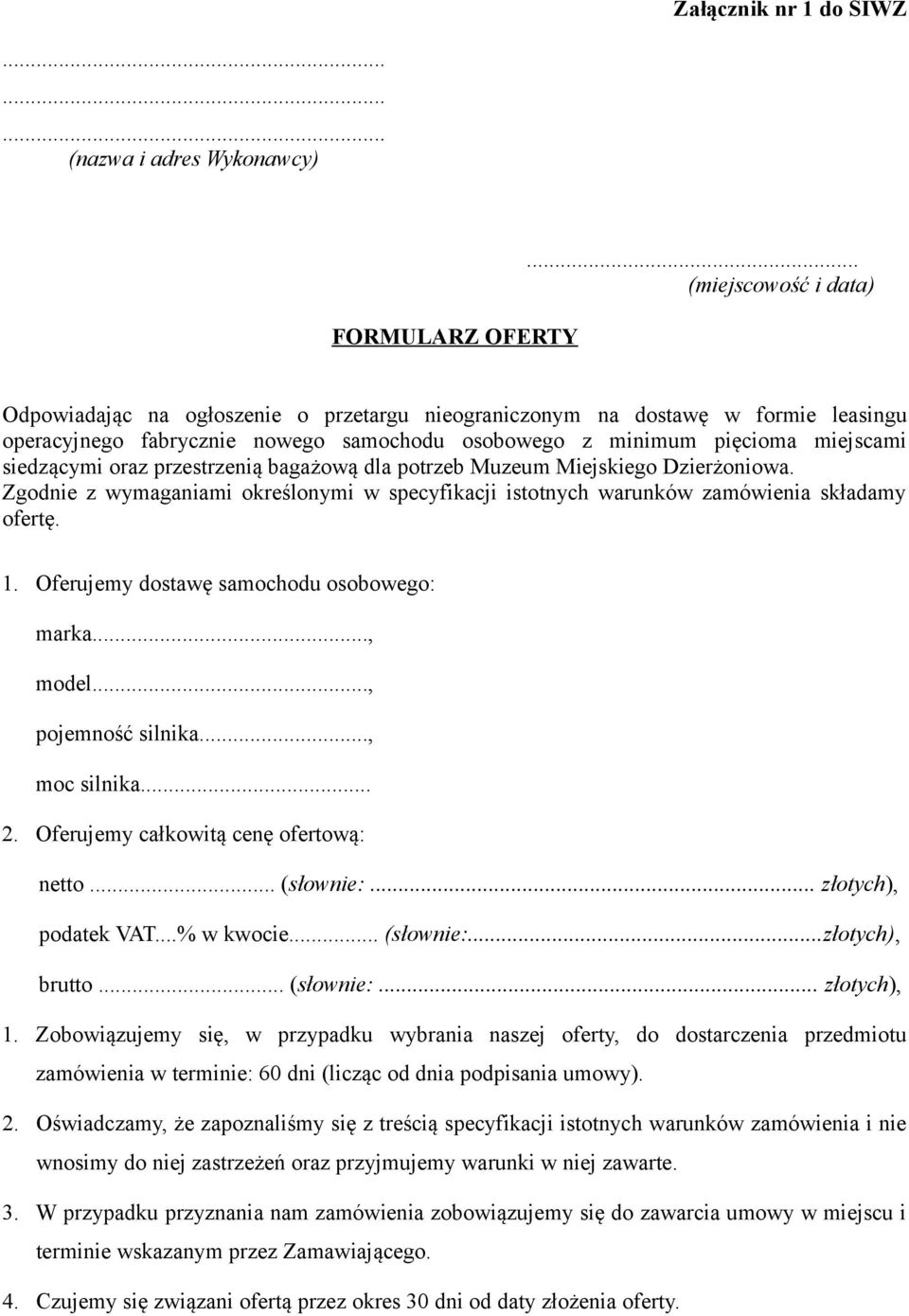 oraz przestrzenią bagażową dla potrzeb Muzeum Miejskiego Dzierżoniowa. Zgodnie z wymaganiami określonymi w specyfikacji istotnych warunków zamówienia składamy ofertę. 1.