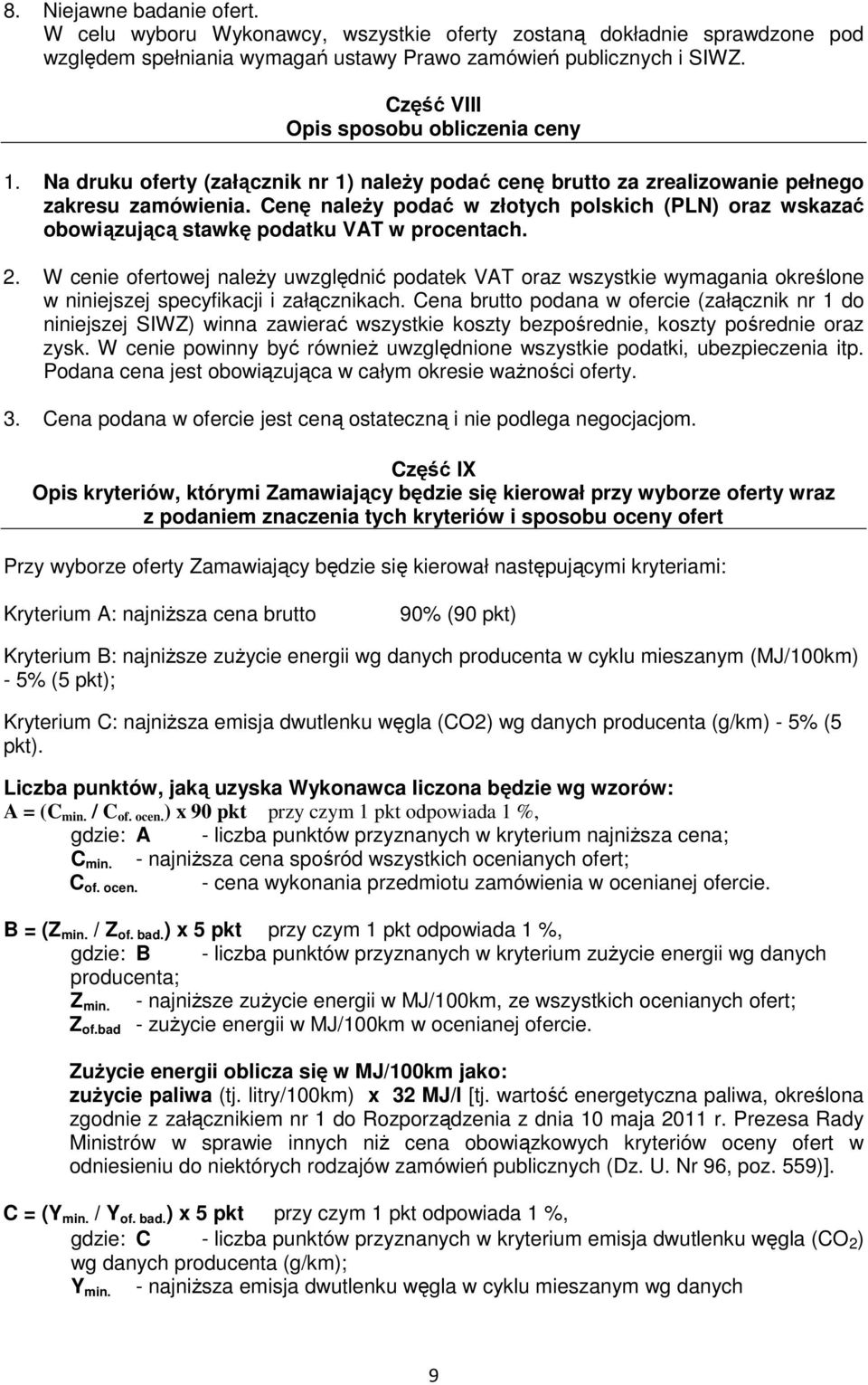 Cenę naleŝy podać w złotych polskich (PLN) oraz wskazać obowiązującą stawkę podatku VAT w procentach. 2.