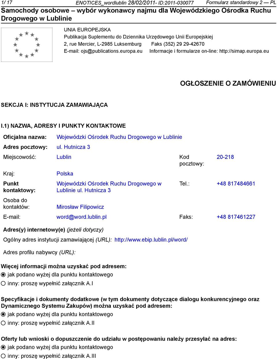 1) NAZWA, ADRESY I PUNKTY KONTAKTOWE Oficjalna nazwa: Adres pocztowy: ul.