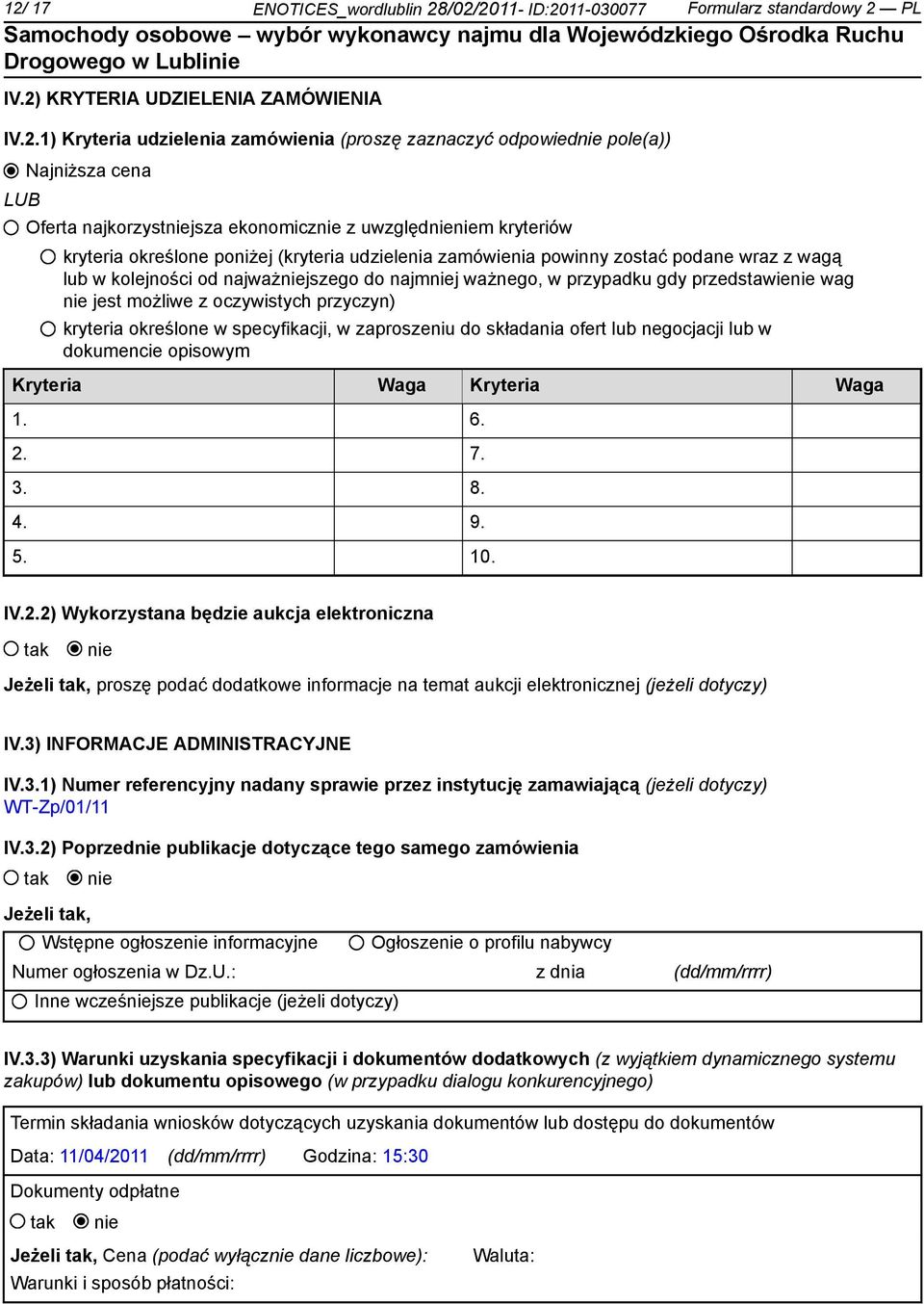 najmj ważnego, w przypadku gdy przedstawie wag jest możliwe z oczywistych przyczyn) kryteria określone w specyfikacji, w zaproszeniu do składania ofert lub negocjacji lub w dokumencie opisowym