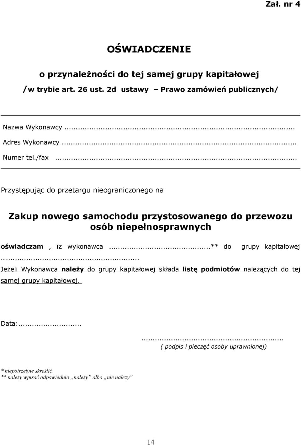 .. Przystępując do przetargu nieograniczonego na Zakup nowego samochodu przystosowanego do przewozu osób niepełnosprawnych oświadczam, iż wykonawca.