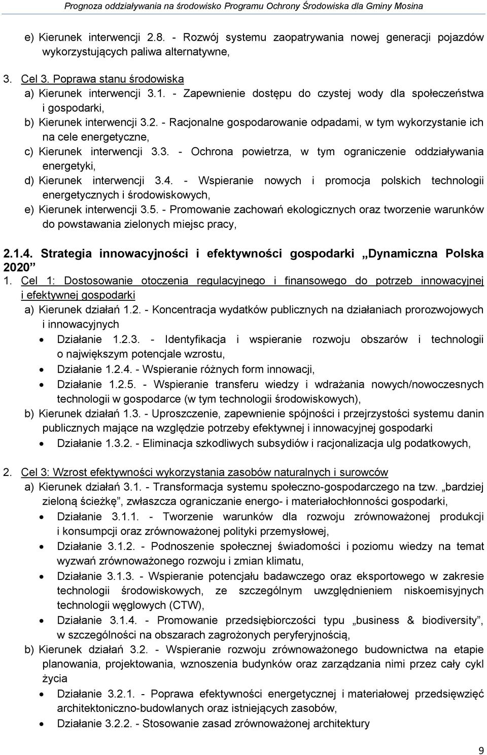 - Racjonalne gospodarowanie odpadami, w tym wykorzystanie ich na cele energetyczne, c) Kierunek interwencji 3.