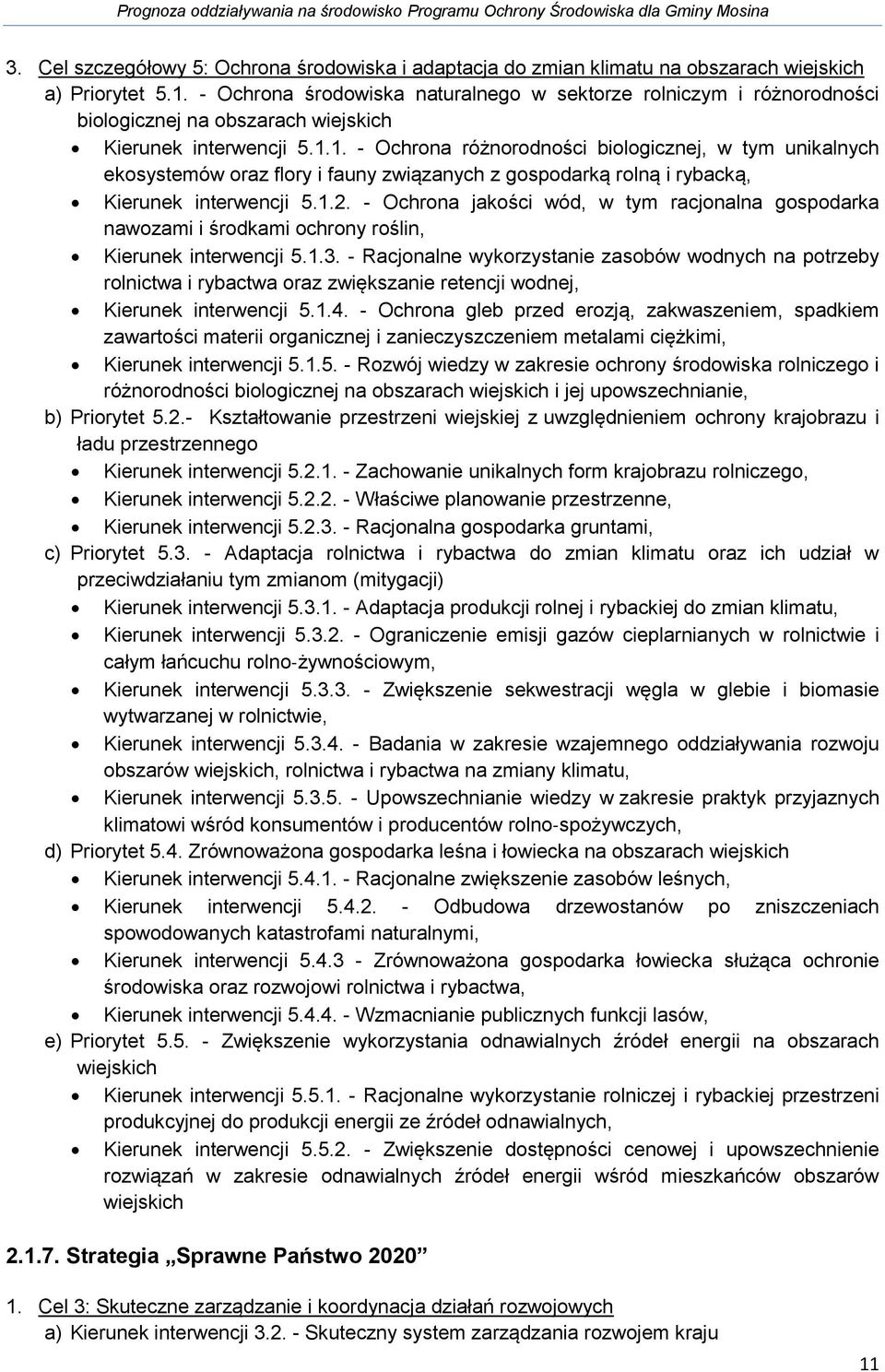 1. - Ochrona różnorodności biologicznej, w tym unikalnych ekosystemów oraz flory i fauny związanych z gospodarką rolną i rybacką, Kierunek interwencji 5.1.2.