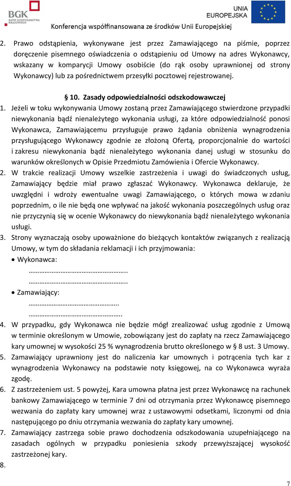 Jeżeli w toku wykonywania Umowy zostaną przez Zamawiającego stwierdzone przypadki niewykonania bądź nienależytego wykonania usługi, za które odpowiedzialność ponosi Wykonawca, Zamawiającemu
