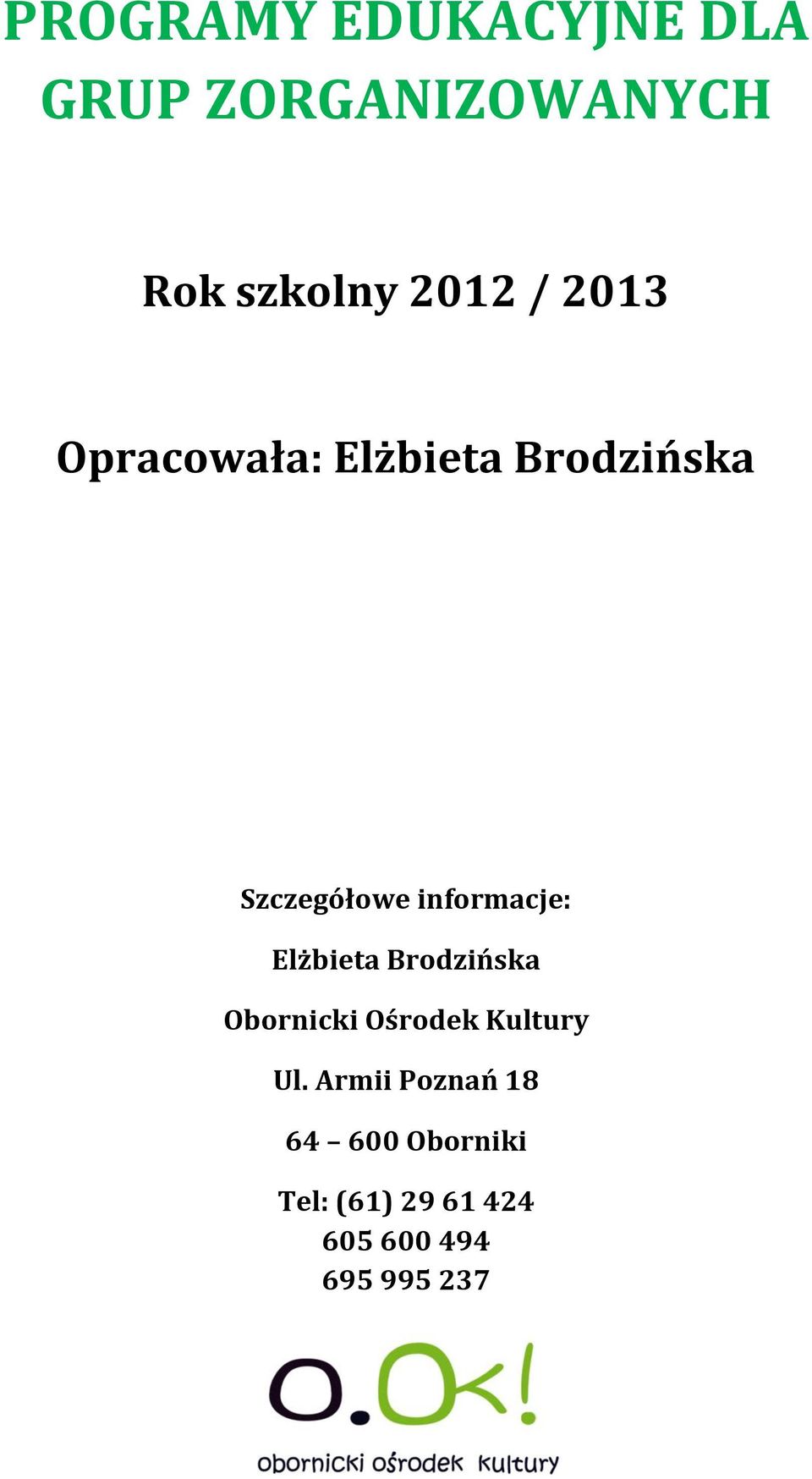 Elżbieta Brodzińska Obornicki Ośrodek Kultury Ul.