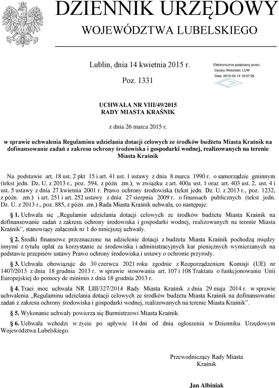 Kraśnik Na podstawie art. 18 ust. 2 pkt 15 i art. 41 ust. 1 ustawy z dnia 8 marca 1990 r. o samorządzie gminnym (tekst jedn. Dz. U. z 2013 r., poz. 594, z późn. zm.), w związku z art. 400a ust.