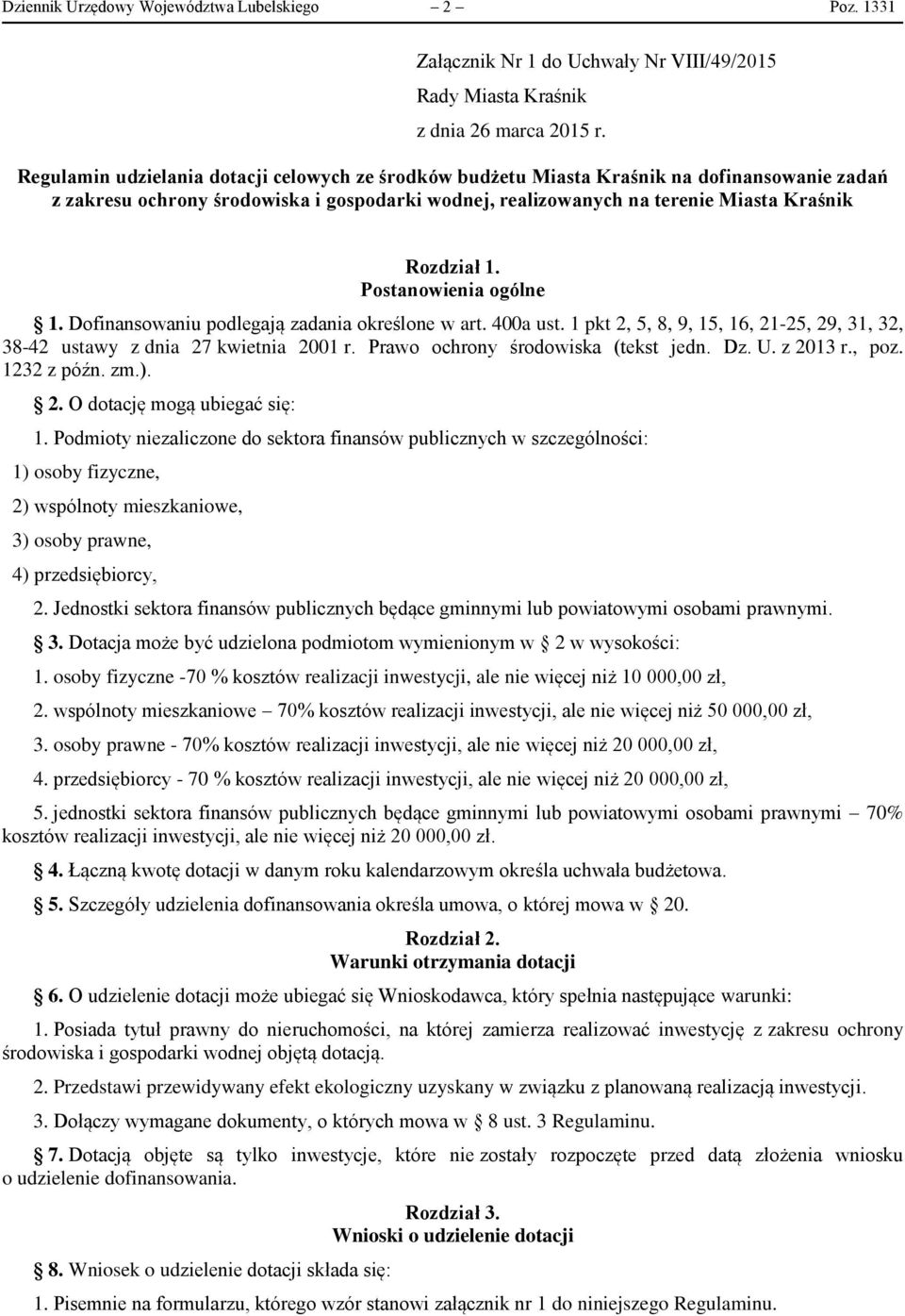 Postanowienia ogólne 1. Dofinansowaniu podlegają zadania określone w art. 400a ust. 1 pkt 2, 5, 8, 9, 15, 16, 21-25, 29, 31, 32, 38-42 ustawy z dnia 27 kwietnia 2001 r.