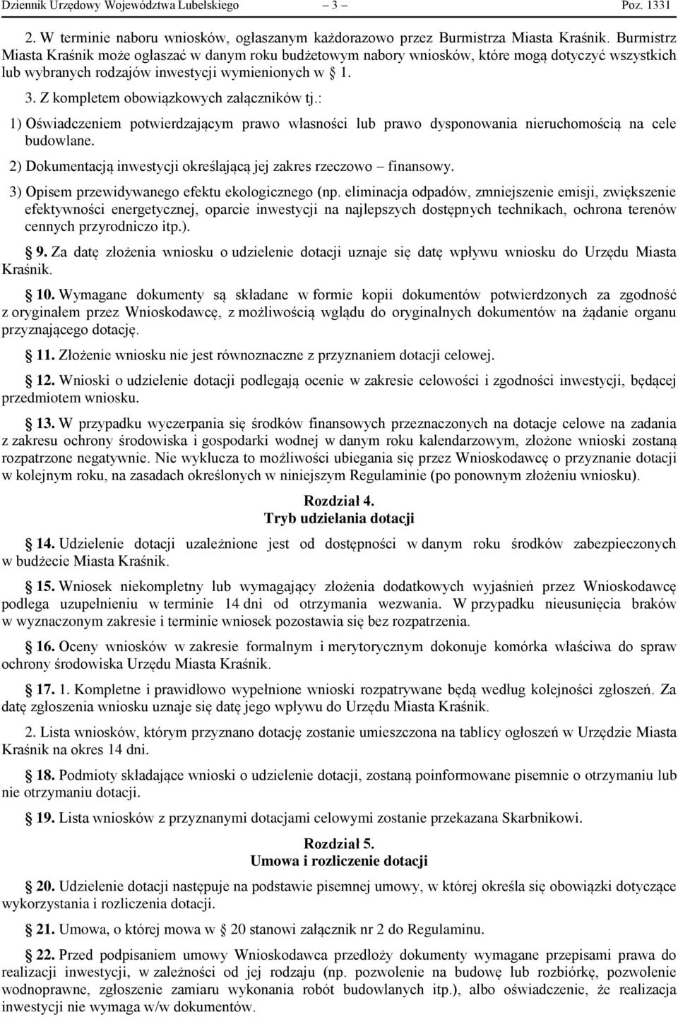 Z kompletem obowiązkowych załączników tj.: 1) Oświadczeniem potwierdzającym prawo własności lub prawo dysponowania nieruchomością na cele budowlane.