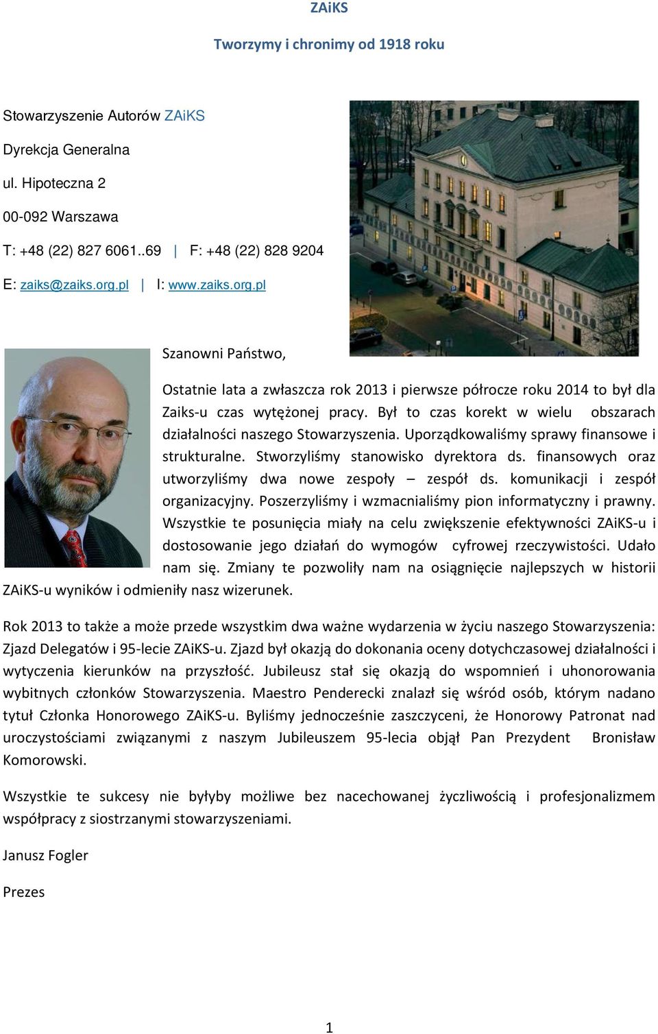Był to czas korekt w wielu obszarach działalności naszego Stowarzyszenia. Uporządkowaliśmy sprawy finansowe i strukturalne. Stworzyliśmy stanowisko dyrektora ds.