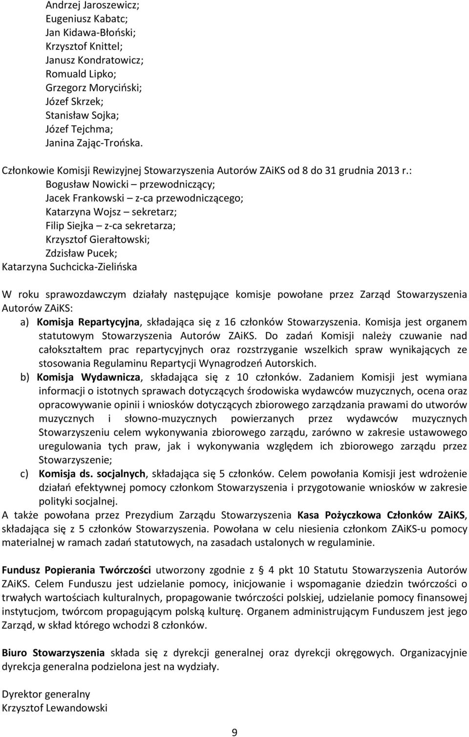 : Bogusław Nowicki przewodniczący; Jacek Frankowski z-ca przewodniczącego; Katarzyna Wojsz sekretarz; Filip Siejka z-ca sekretarza; Krzysztof Gierałtowski; Zdzisław Pucek; Katarzyna