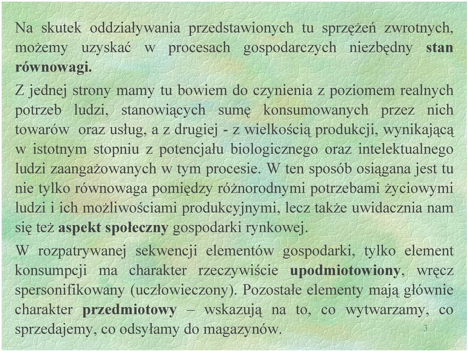 istotnym stopniu z potencjału biologicznego oraz intelektualnego ludzi zaangażowanych w tym procesie.