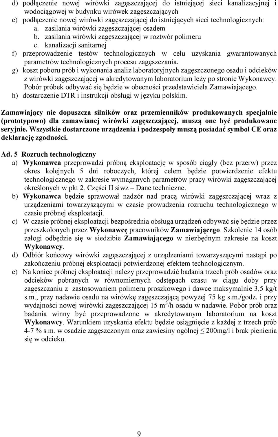 kanalizacji sanitarnej f) przeprowadzenie testów technologicznych w celu uzyskania gwarantowanych parametrów technologicznych procesu zagęszczania.