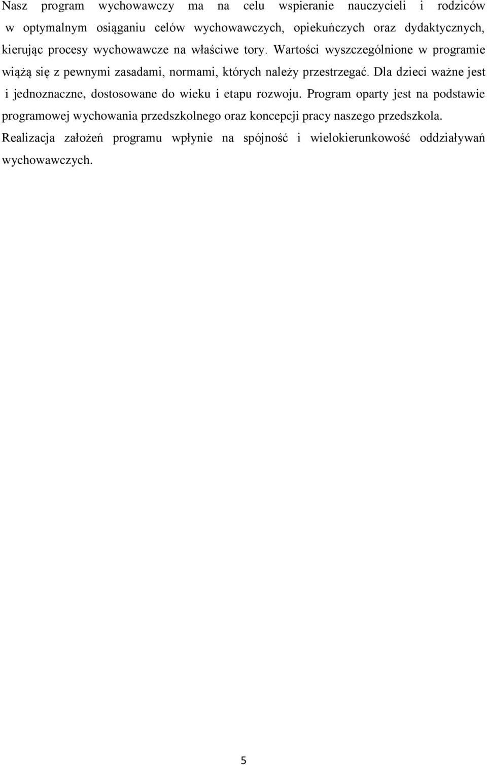 Wartości wyszczególnione w programie wiążą się z pewnymi zasadami, normami, których należy przestrzegać.