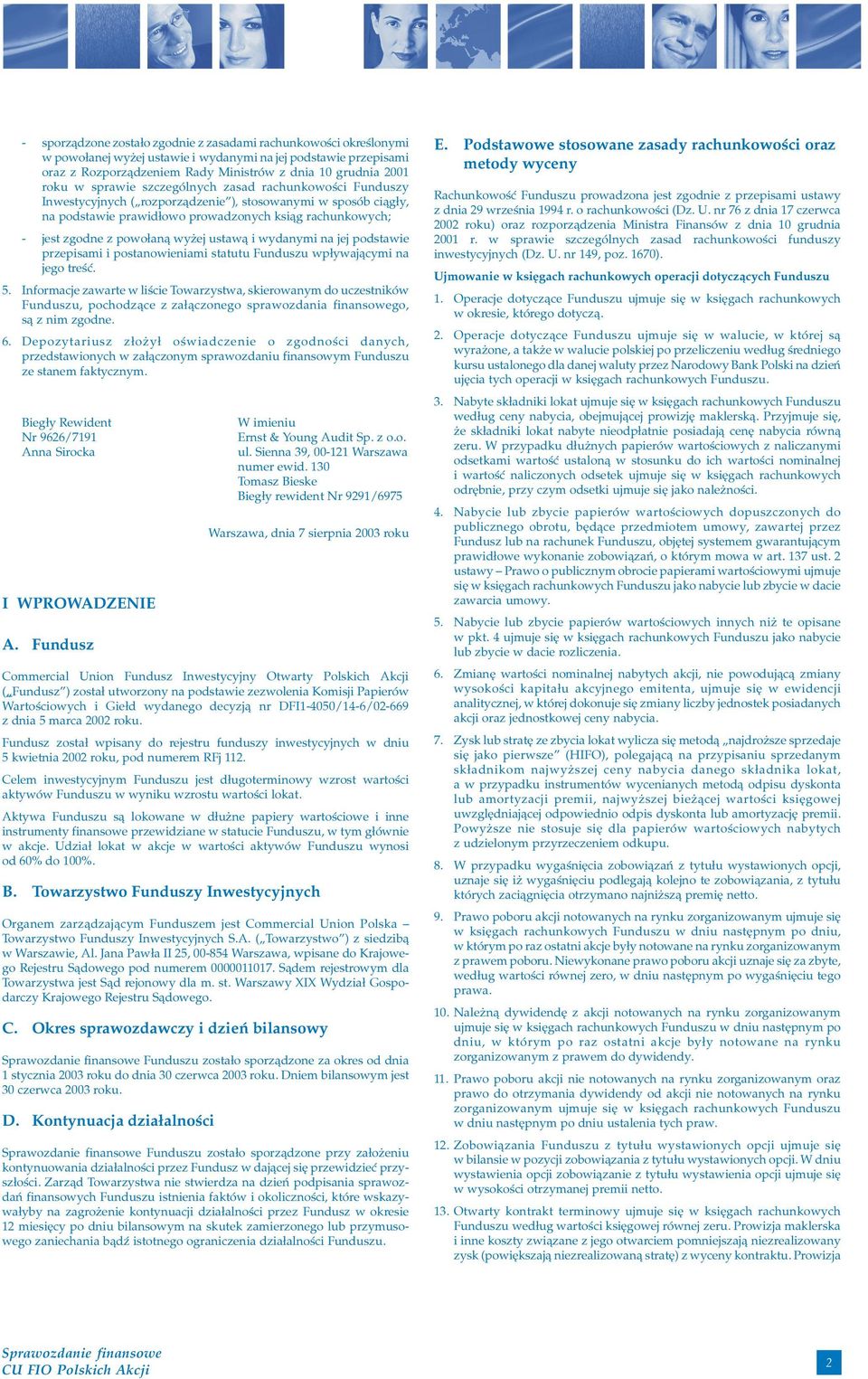 ej ustaw¹ i wydanymi na jej podstawie przepisami i postanowieniami statutu Funduszu wp³ywaj¹cymi na jego treœæ. 5.