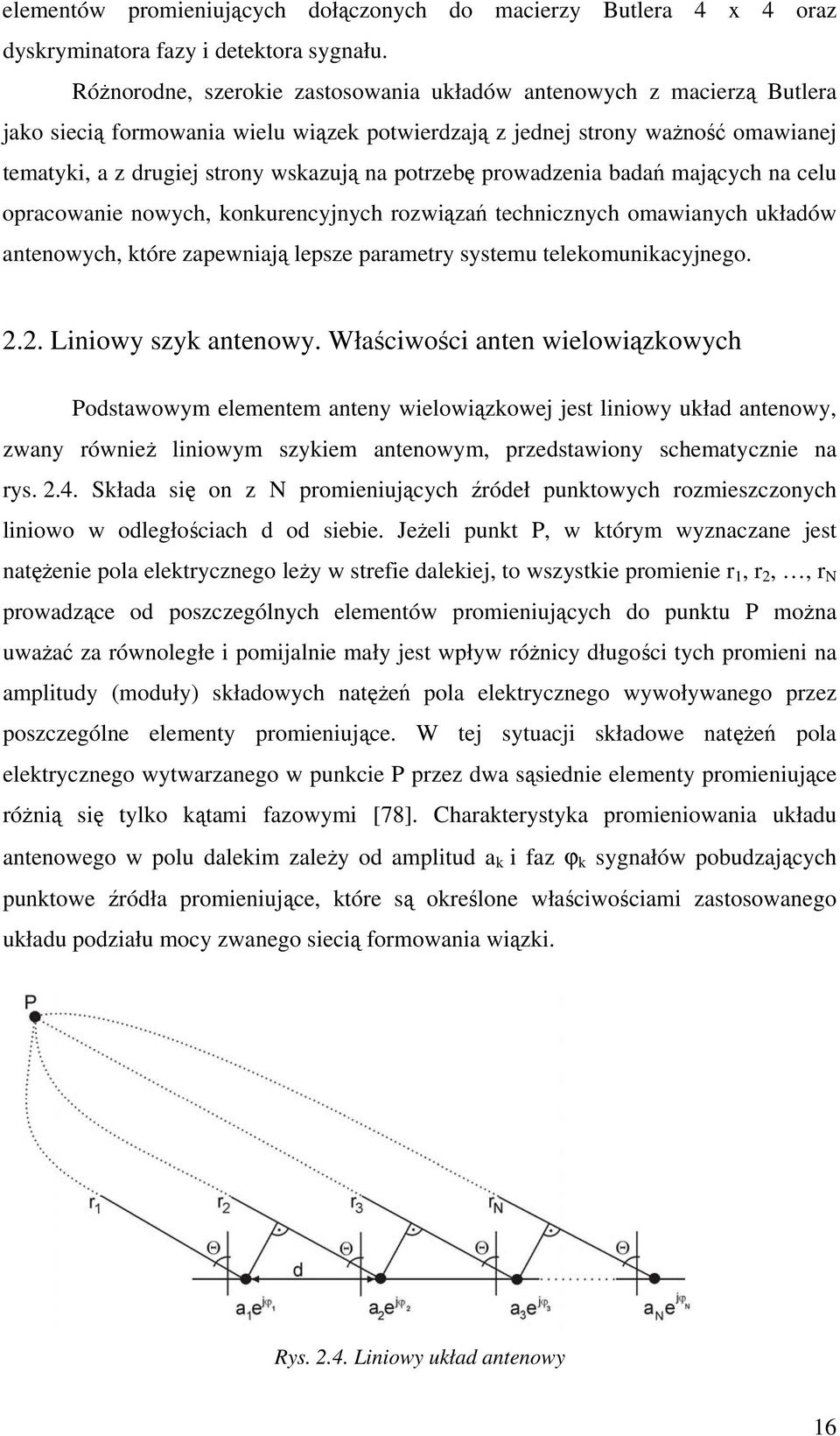maących na clu opracowani nowych, konkurncynych rozwiązań tchnicznych omawianych układów antnowych, któr zapwniaą lpsz paramtry systmu tlkomunikacyngo. 2.2. Liniowy szyk antnowy.