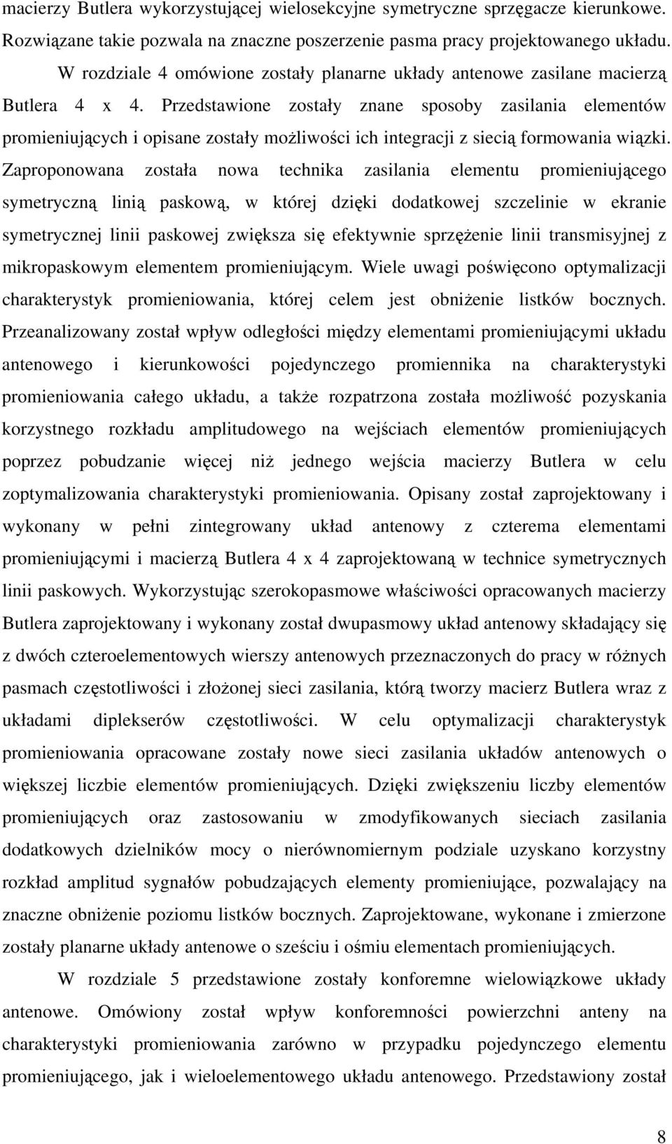 Przdstawion zostały znan sposoby zasilania lmntów prominiuących i opisan zostały możliwości ich intgraci z sicią formowania wiązki.