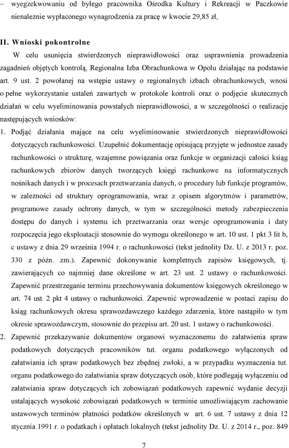 2 powołanej na wstępie ustawy o regionalnych izbach obrachunkowych, wnosi o pełne wykorzystanie ustaleń zawartych w protokole kontroli oraz o podjęcie skutecznych działań w celu wyeliminowania