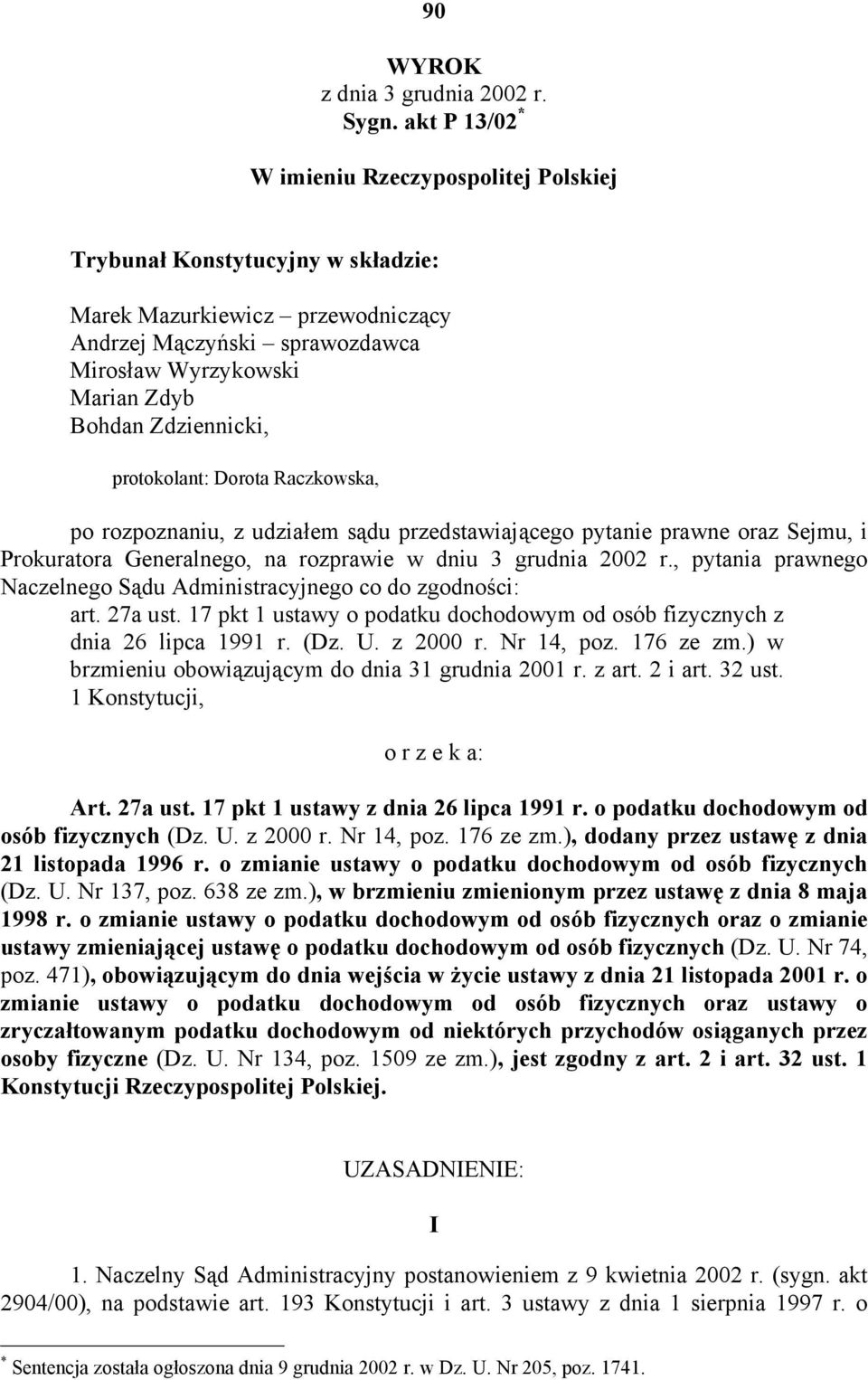 Zdziennicki, protokolant: Dorota Raczkowska, po rozpoznaniu, z udziałem sądu przedstawiającego pytanie prawne oraz Sejmu, i Prokuratora Generalnego, na rozprawie w dniu 3 grudnia 2002 r.