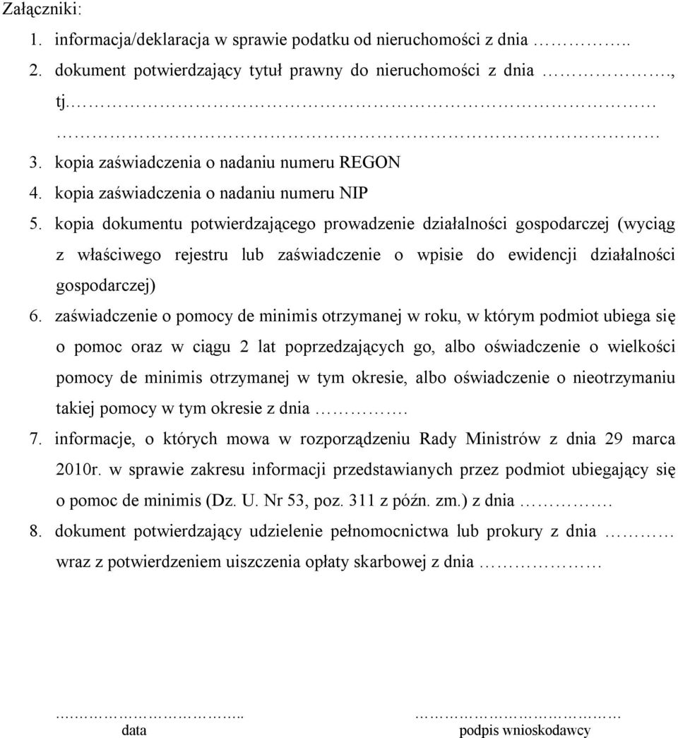 kopia dokumentu potwierdzającego prowadzenie działalności gospodarczej (wyciąg z właściwego rejestru lub zaświadczenie o wpisie do ewidencji działalności gospodarczej) 6.