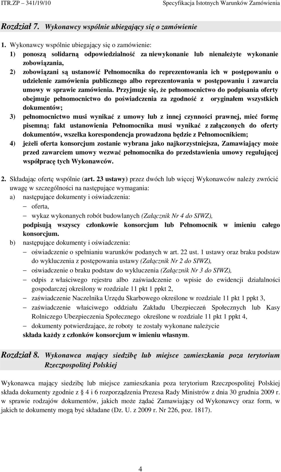 reprezentowania ich w postępowaniu o udzielenie zamówienia publicznego albo reprezentowania w postępowaniu i zawarcia umowy w sprawie zamówienia.