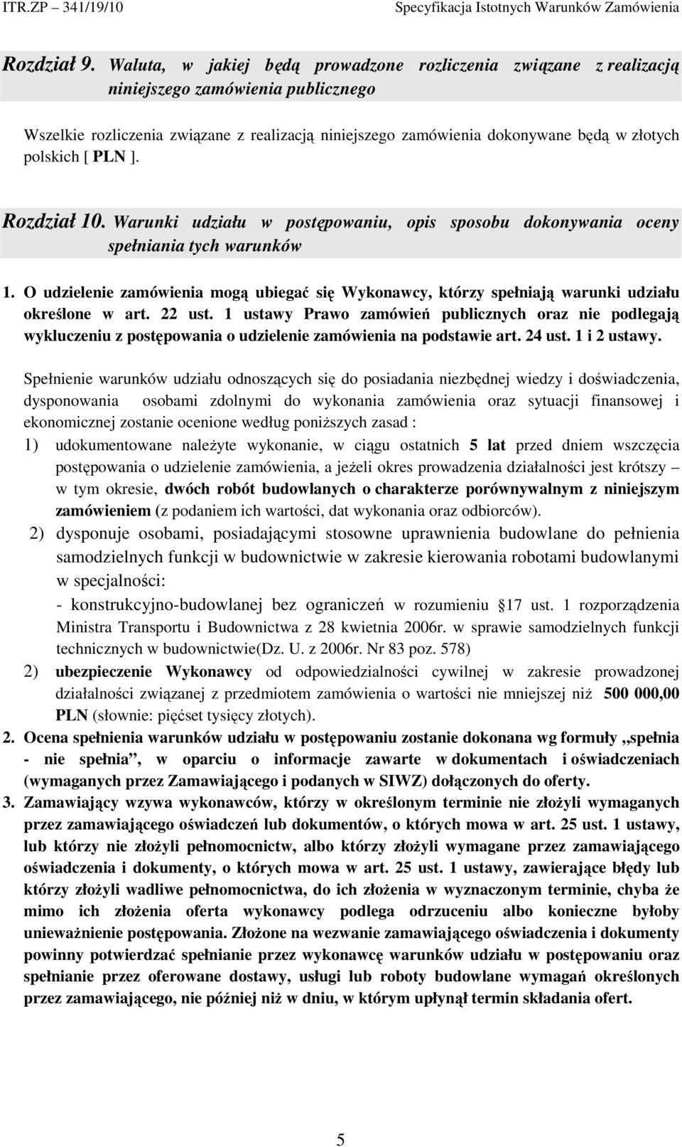 polskich [ PLN ]. Rozdział 10. Warunki udziału w postępowaniu, opis sposobu dokonywania oceny spełniania tych warunków 1.