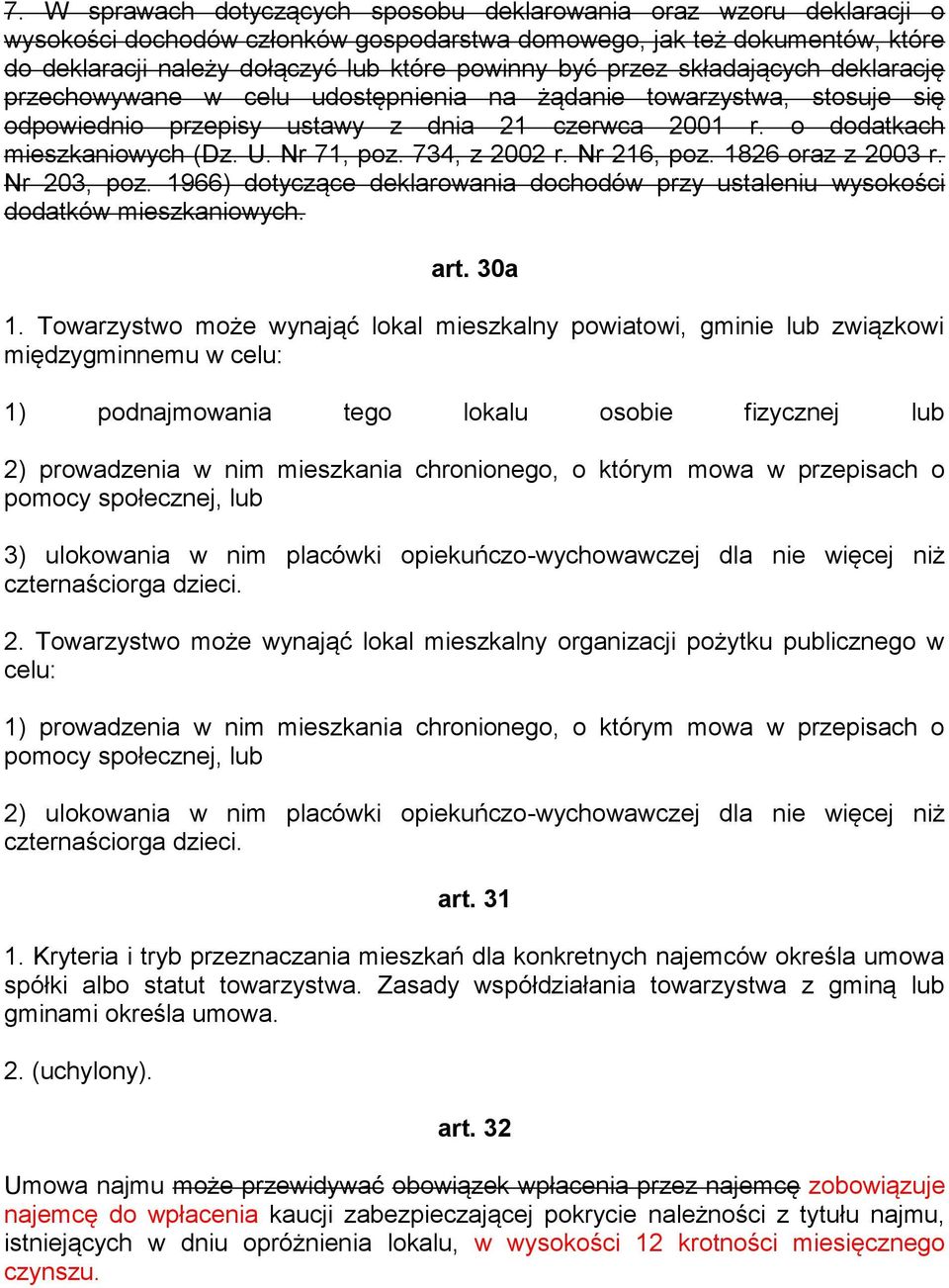 Nr 71, poz. 734, z 2002 r. Nr 216, poz. 1826 oraz z 2003 r. Nr 203, poz. 1966) dotyczące deklarowania dochodów przy ustaleniu wysokości dodatków mieszkaniowych. art. 30a 1.