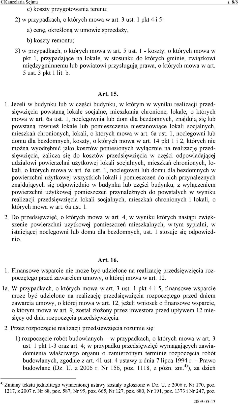 1 - koszty, o których mowa w pkt 1, przypadające na lokale, w stosunku do których gminie, związkowi międzygminnemu lub powiatowi przysługują prawa, o których mowa w art. 5 ust. 3 pkt 1 lit. b. Art.