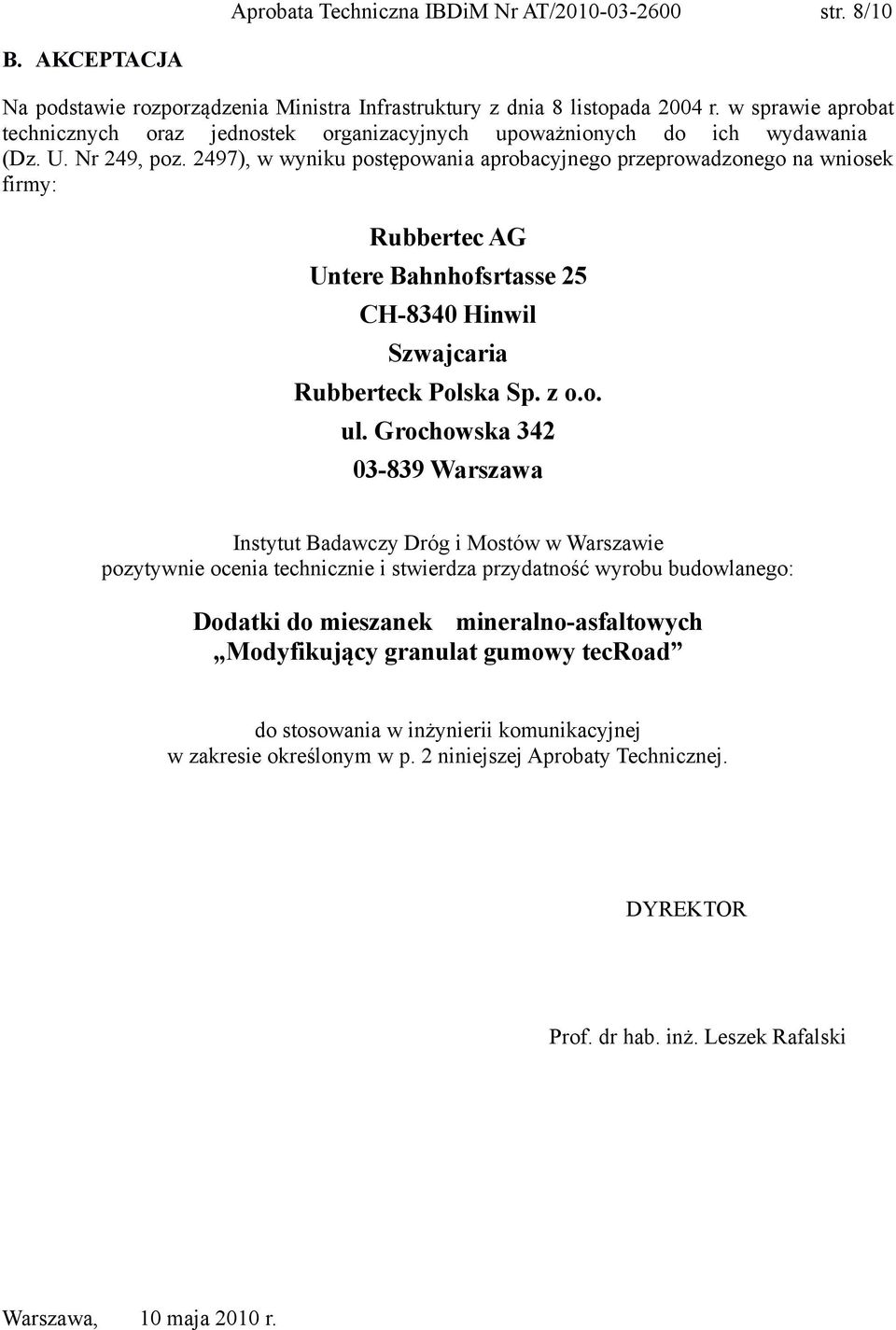 2497), w wyniku postępowania aprobacyjnego przeprowadzonego na wniosek firmy: Rubbertec AG Untere Bahnhofsrtasse 25 CH-8340 Hinwil Szwajcaria Rubberteck Polska Sp. z o.o. ul.