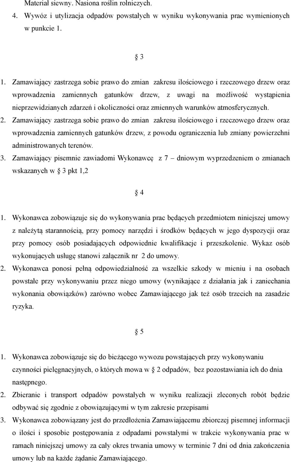 okoliczności oraz zmiennych warunków atmosferycznych. 2.