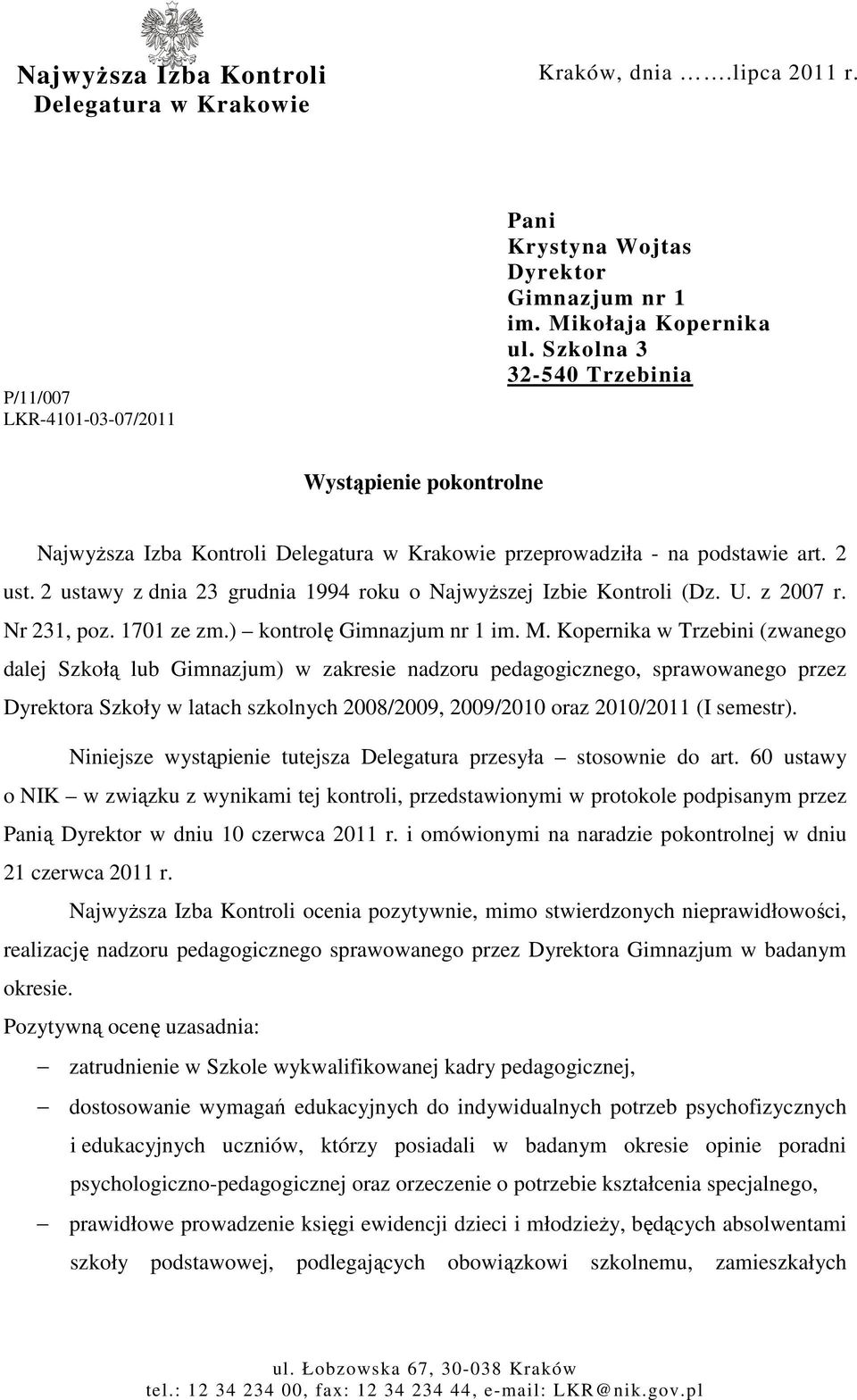 2 ustawy z dnia 23 grudnia 1994 roku o NajwyŜszej Izbie Kontroli (Dz. U. z 2007 r. Nr 231, poz. 1701 ze zm.) kontrolę Gimnazjum nr 1 im. M.