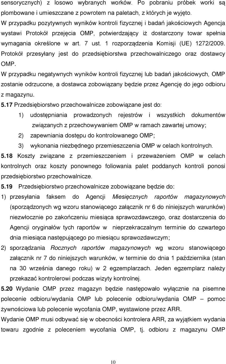 1 rozporządzenia Komisji (UE) 1272/2009. Protokół przesyłany jest do przedsiębiorstwa przechowalniczego oraz dostawcy OMP.