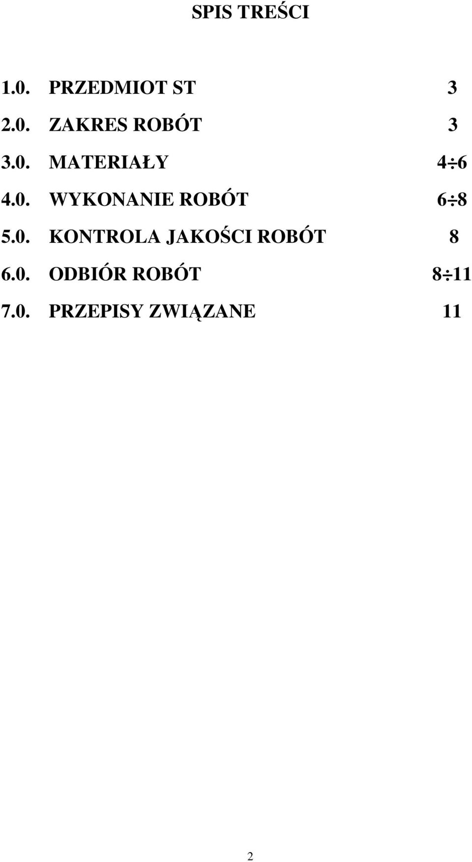 0. KONTROLA JAKOŚCI ROBÓT 8 6.0. ODBIÓR ROBÓT 8 11 7.