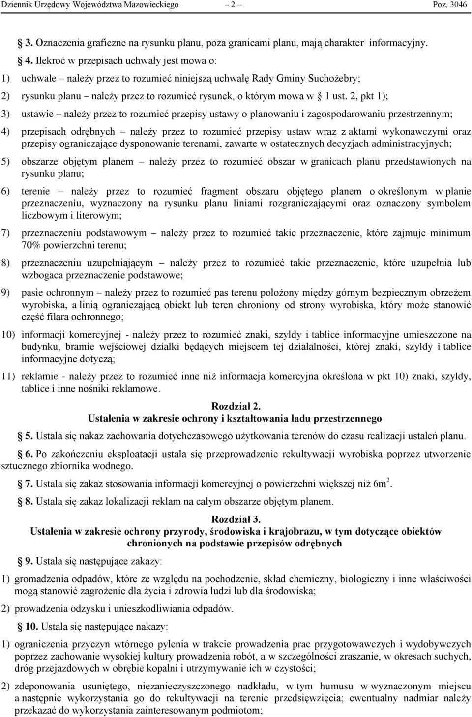 2, pkt 1); 3) ustawie należy przez to rozumieć przepisy ustawy o planowaniu i zagospodarowaniu przestrzennym; 4) przepisach odrębnych należy przez to rozumieć przepisy ustaw wraz z aktami